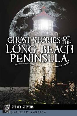 Ghost Stories of the Long Beach Peninsula book