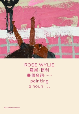 Rose Wylie: painting a noun… (bilingual edition) book