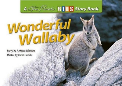 Wonderful Wallaby: A Steve Parish Story Book book