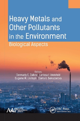 Heavy Metals and Other Pollutants in the Environment: Biological Aspects by Gennady E. Zaikov