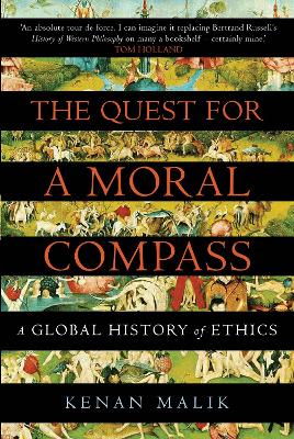 The The Quest for a Moral Compass: A Global History of Ethics by Kenan Malik