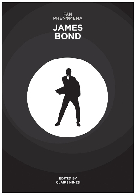Fan Phenomena: James Bond by Claire Hines