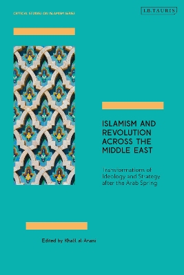 Islamism and Revolution Across the Middle East: Transformations of Ideology and Strategy After the Arab Spring book