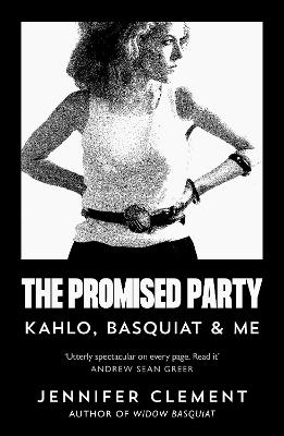 The Promised Party: Kahlo, Basquiat and Me book