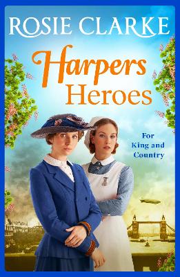 Harpers Heroes: A gripping historical saga from bestseller Rosie Clarke by Rosie Clarke