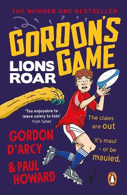 Gordon’s Game: Lions Roar: Third in the hilarious rugby adventure series for 9-to-12-year-olds who love sport book