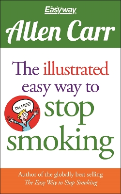 The Illustrated Easy Way to Stop Smoking by Allen Carr