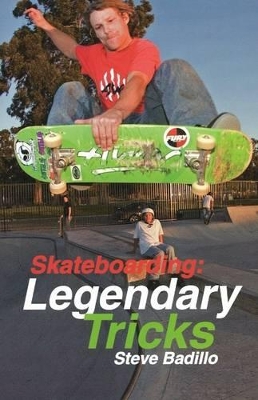 Skateboarding: Legendary Tricks book