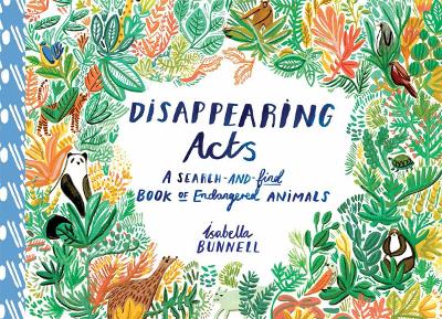 Disappearing Acts: A Look-and-Find Book of Endangered Animals by Isabella Bunnell