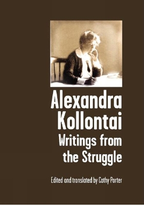 Alexandra Kollontai: Writings From The Struggle by Cathy Porter