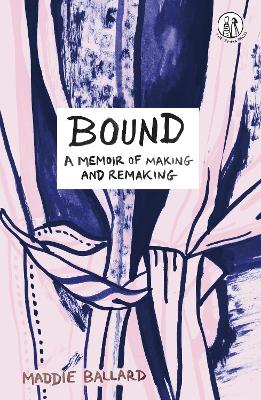 Bound: A Memoir of Making and Remaking book