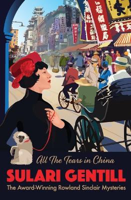All the Tears in China: Book 9 in the Rowland Sinclair Mysteries by Sulari Gentill