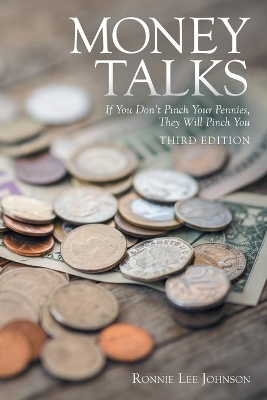 Money Talks: If You Don't Pinch Your Pennies, They Will Pinch You book