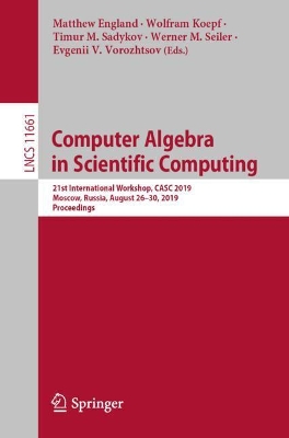 Computer Algebra in Scientific Computing: 21st International Workshop, CASC 2019, Moscow, Russia, August 26–30, 2019, Proceedings book