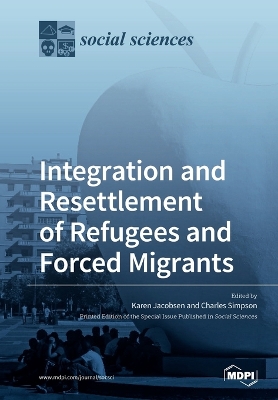 Integration and Resettlement of Refugees and Forced Migrants book