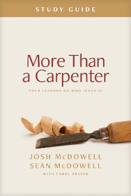 More Than a Carpenter Study Guide: Four Lessons on Who Jesus Is book