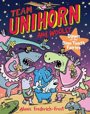 Team Unihorn and Woolly #3: Dawn of the Dino Tooth Fairies: A Graphic Novel book