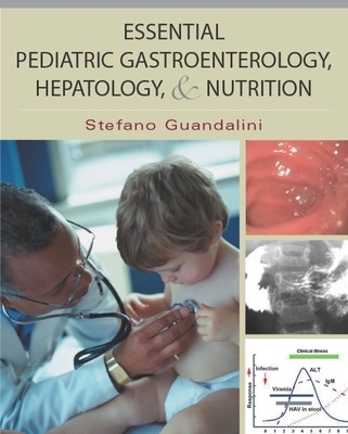 Essential Pediatric Gastroenterology, Hepatology, and Nutrition book