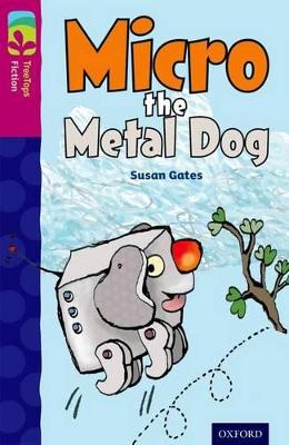 Oxford Reading Tree TreeTops Fiction: Level 10 More Pack B: Micro the Metal Dog book