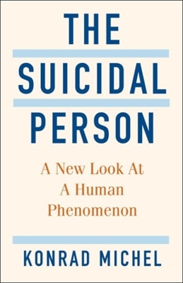 The Suicidal Person: A New Look at a Human Phenomenon book