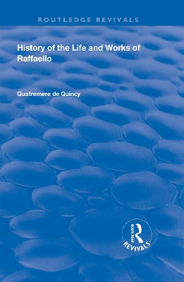 History of the Life and Works of Raffaello by Quatremere de Quincy
