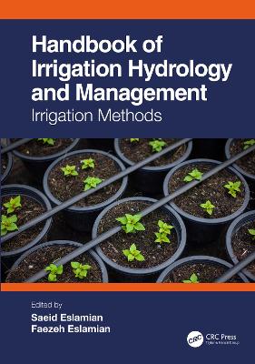 Handbook of Irrigation Hydrology and Management: Irrigation Methods by Saeid Eslamian