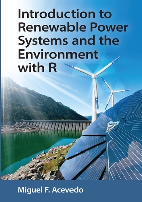 Introduction to Renewable Power Systems and the Environment with R book