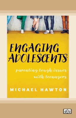 Engaging Adolescents: Parenting tough issues with teenagers book