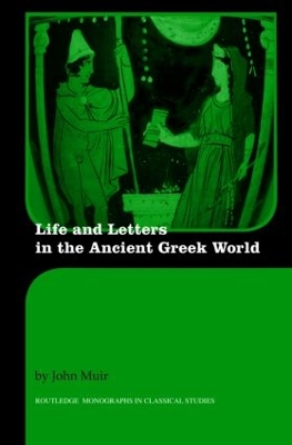 Life and Letters in the Ancient Greek World book