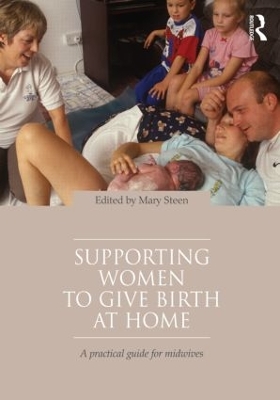 Supporting Women to Give Birth at Home by Mary Steen