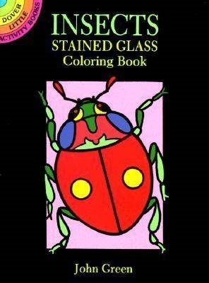 Insects Stained Glass Colouring Book by John Green