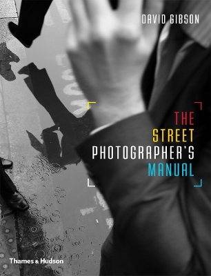 Street Photographer's Manual by David Gibson