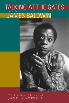 Talking at the Gates: A Life of James Baldwin by James Campbell