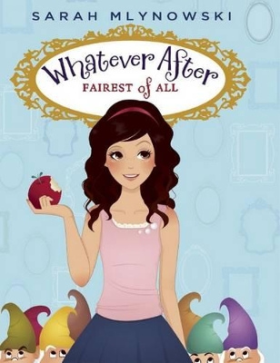 Whatever After: #1Fairest of All by Sarah Mlynowski