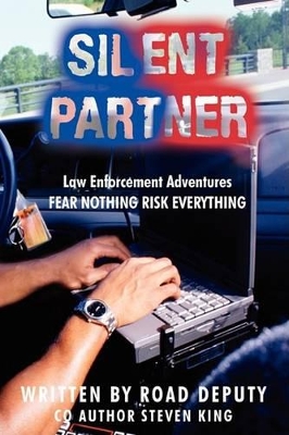 Silent Partner: Law Enforcement Adventures FEAR NOTHING RISK EVERYTHING book