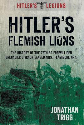 Hitler's Flemish Lions by Jonathan Trigg