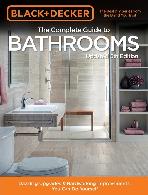 Black & Decker Complete Guide to Bathrooms 5th Edition book