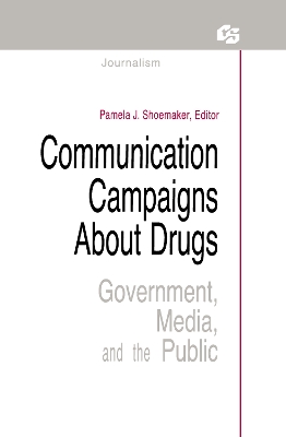 Communication Campaigns About Drugs by Pamela J. Shoemaker