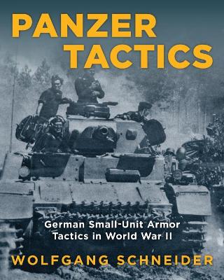 Panzer Tactics: German Small-Unit Armor Tactics in World War II book