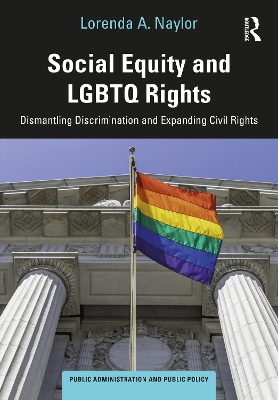 Social Equity and LGBTQ Rights: Dismantling Discrimination and Expanding Civil Rights by Lorenda A. Naylor