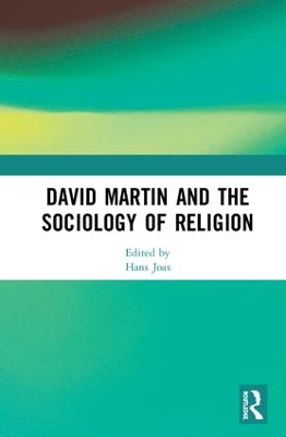 David Martin and the Sociology of Religion by Hans Joas