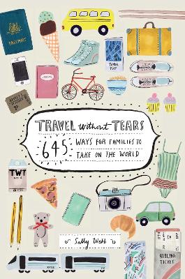 Travel Without Tears: 645 ways for families to take on the world book