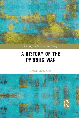 A History of the Pyrrhic War by Patrick Alan Kent