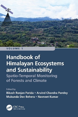 Handbook of Himalayan Ecosystems and Sustainability, Volume 1: Spatio-Temporal Monitoring of Forests and Climate by Bikash Ranjan Parida