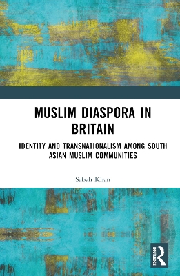 Muslim Diaspora in Britain: Identity and Transnationalism among South Asian Muslim Communities book