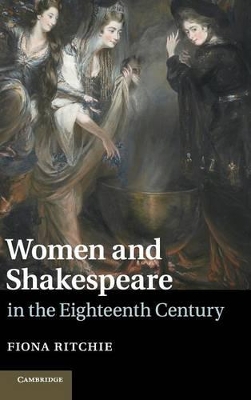 Women and Shakespeare in the Eighteenth Century by Fiona Ritchie