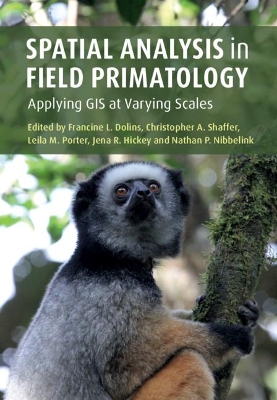 Spatial Analysis in Field Primatology: Applying GIS at Varying Scales by Francine L. Dolins