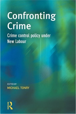 Confronting Crime: Crime control policy under new labour by Michael Tonry