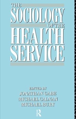 The Sociology of the Health Service by Michael Bury