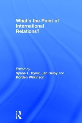 What's the Point of International Relations? by Synne L. Dyvik